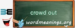 WordMeaning blackboard for crowd out